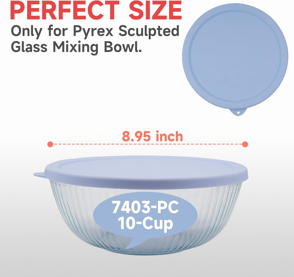 Silicone Lids for Pyrex Sculpted Glass Mixing Bowls - Assorted Sizes Fit with 7401-S 3-cup, 7402-S 6-cup, 7403-S 10-cup, & 7404-S 4.5-Quart, Dishwasher & Microwave Safe (Lids Only)