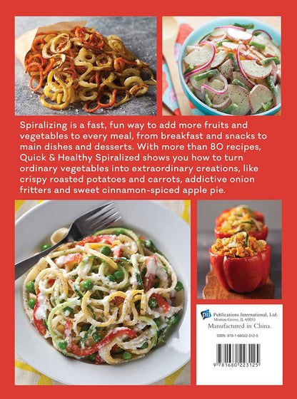Quick & Healthy Spiralized: Breakfasts, Snacks, Sides, Entrees, Desserts & More