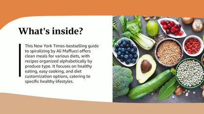 Inspiralize Everything: An Apples-to-Zucchini Encyclopedia of Spiralizing: A Cookbook