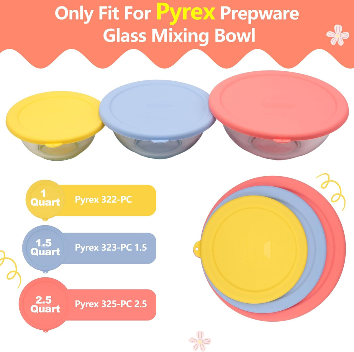 Silicone Replacement Lids Only Fit for Pyrex 322 1 Quart | 323 1.5 Quart | 325 2.5 Quart Prepware Glass Mixing Bowls, Food Grade Silicone Cover, Dishwasher & Microwave Safe (Bowl not included)